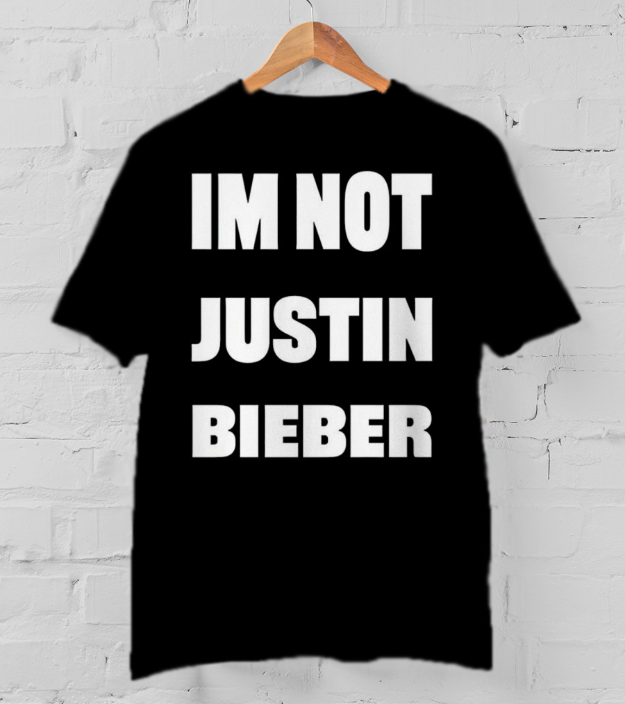 I’m Not Justin Bieber Playful T-Shirt