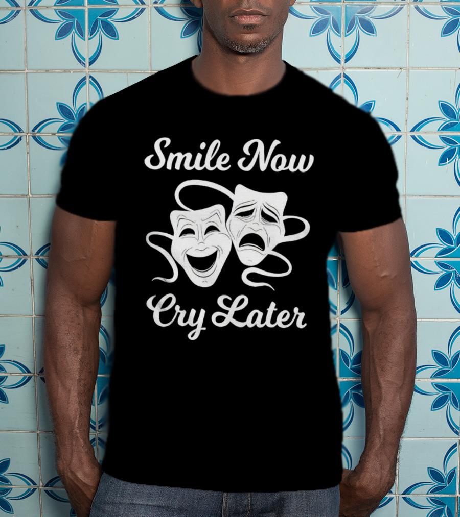 Smile Now Cry Later Comedy Tragedy Masks T-Shirt