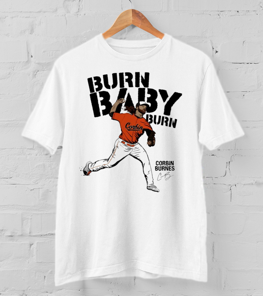 Burn Baby Burn Corbin Burnes Baltimore Orioles Baseball T-Shirt