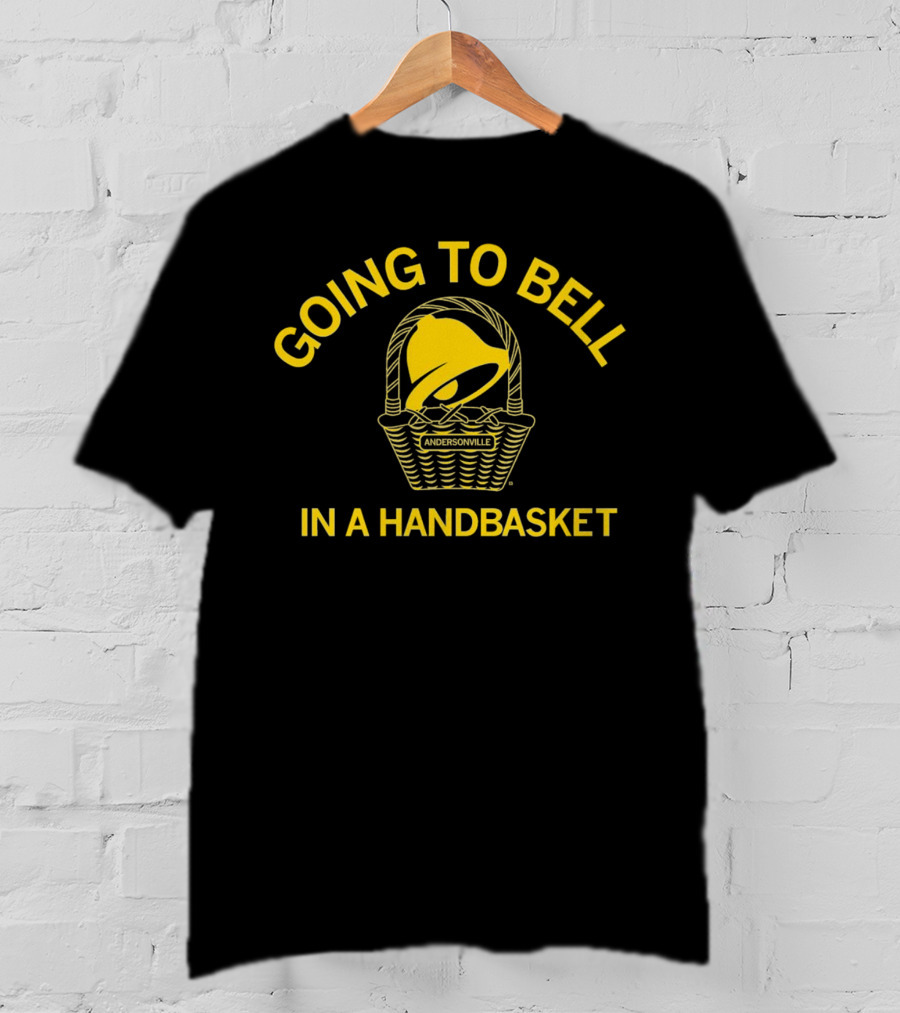 Andersonville Going To Bell In A Handbasket Taco Bell T-Shirt