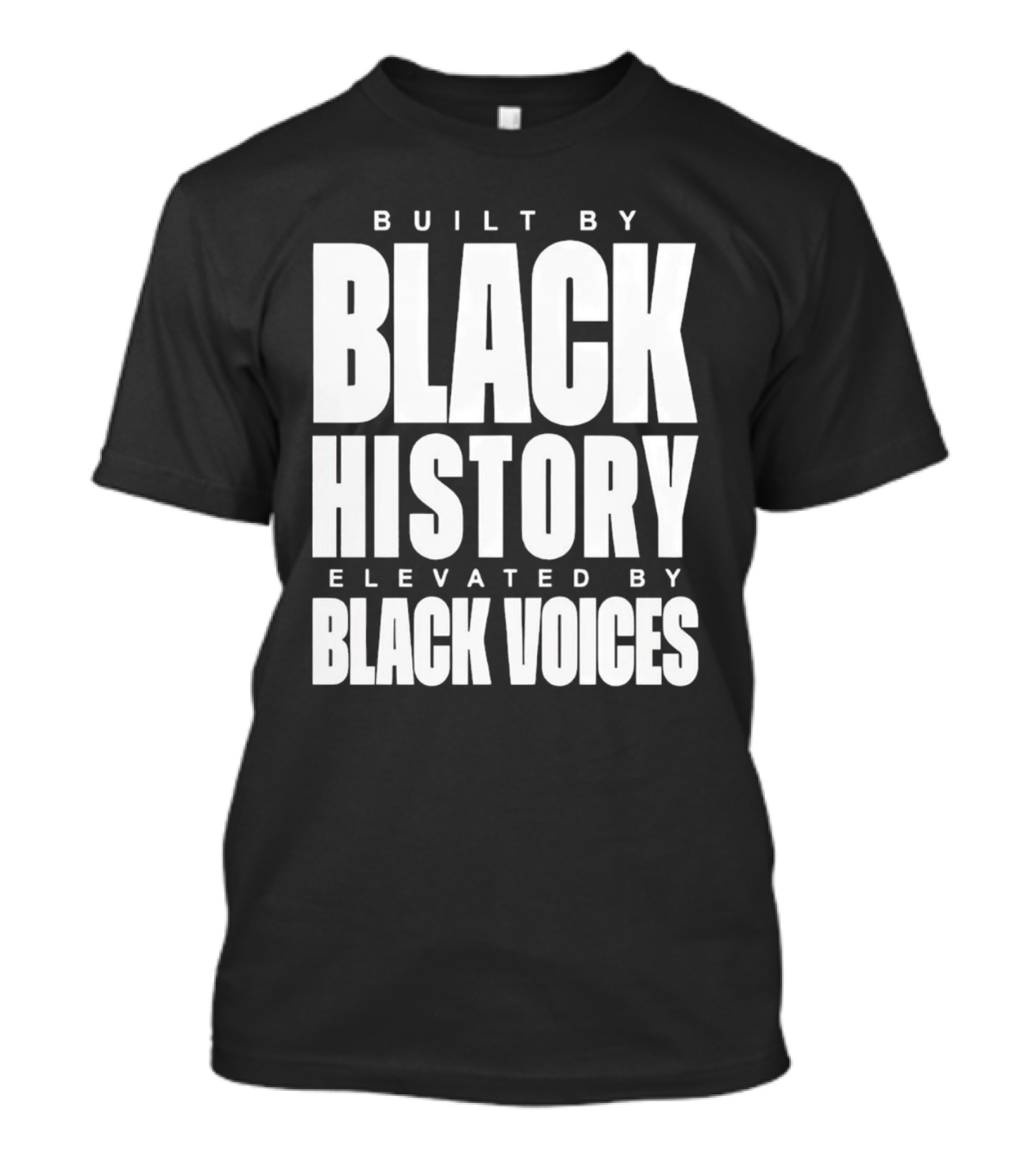 Built By Black History Elevated By Black Voices T-Shirt