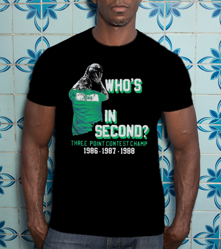 Larry Bird Who's In Second Three-Point Contest Champ 1986 1987 1988 T-Shirt