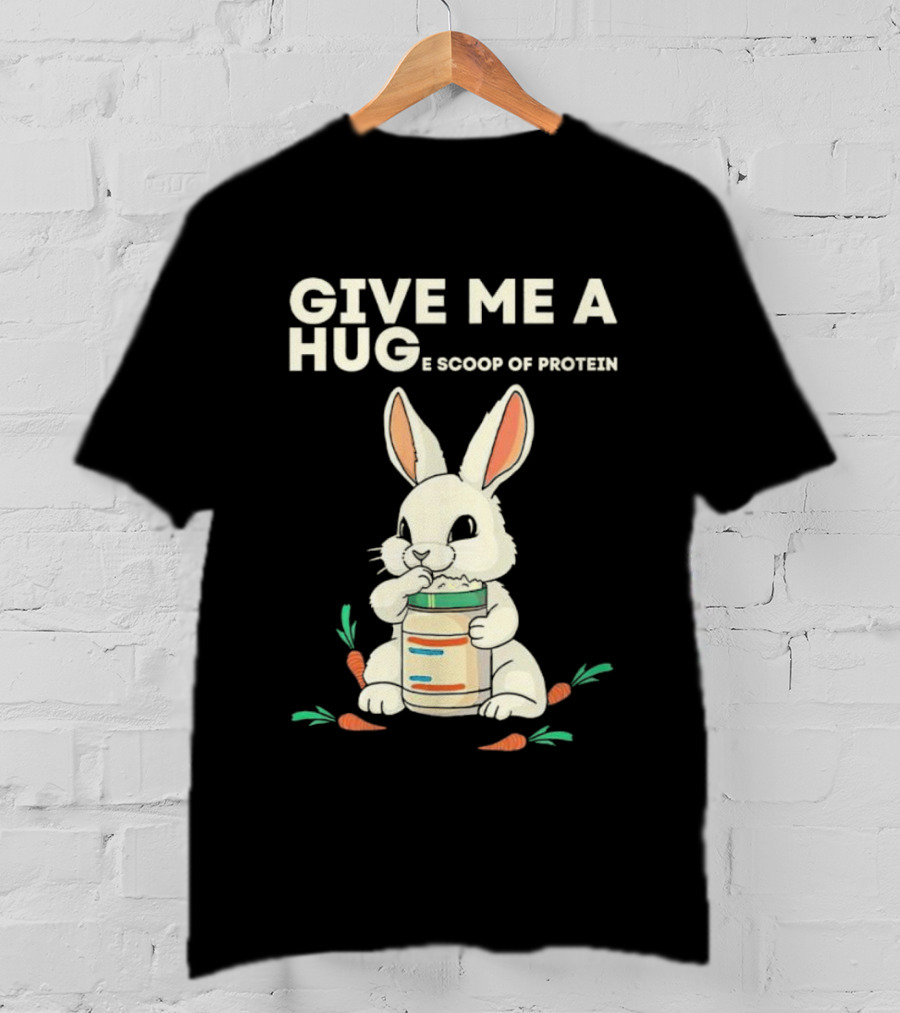 Give Me A Huge Scoop Of Protein Rabbit Carrots T-Shirt