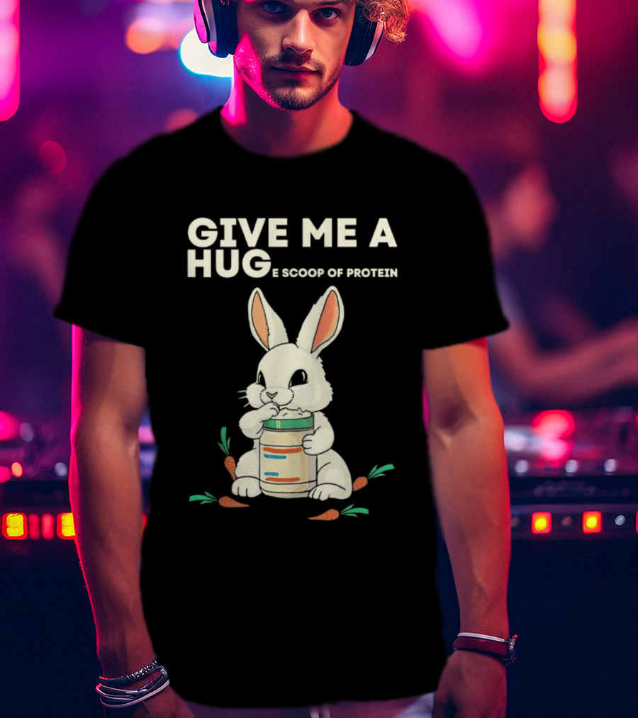 Give Me A Huge Scoop Of Protein Rabbit Carrots T-Shirt