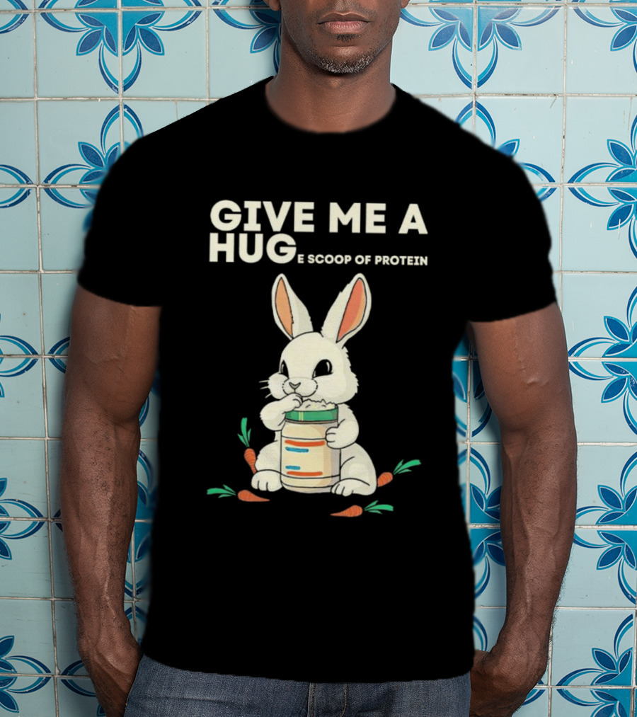 Give Me A Huge Scoop Of Protein Rabbit Carrots T-Shirt