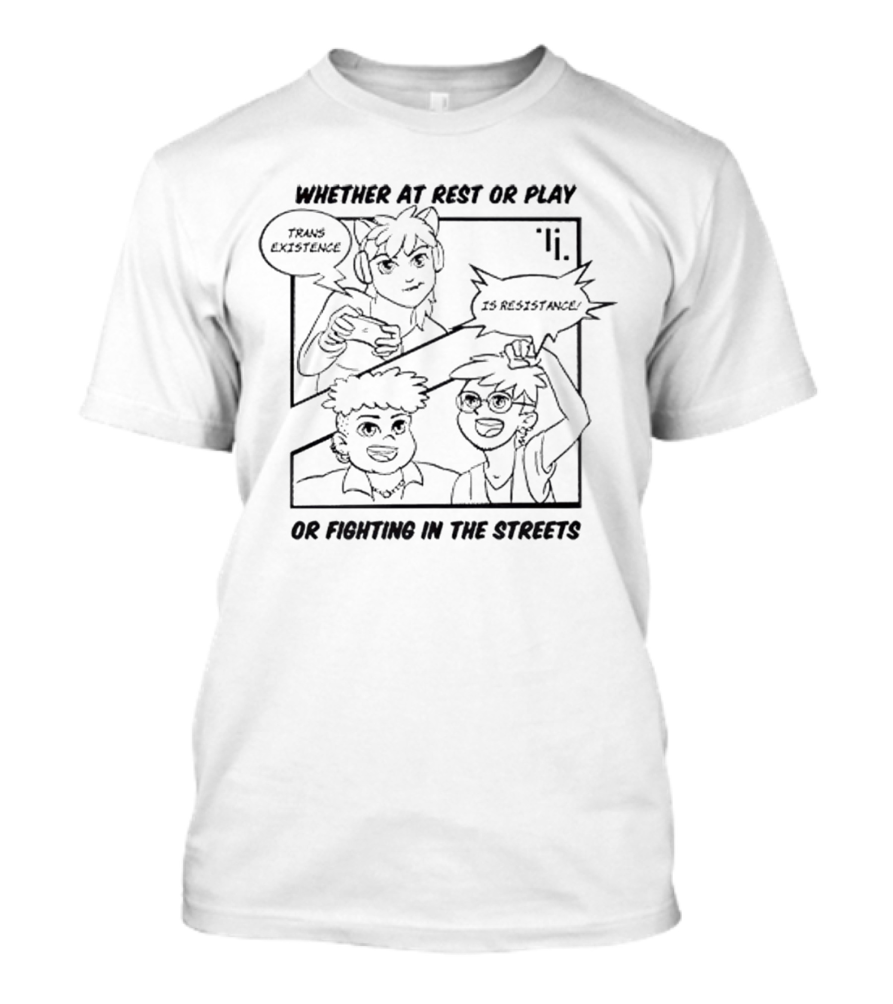 Trans Existence Is Resistance Whether At Rest Or Play Or Fighting In The Streets T-Shirt