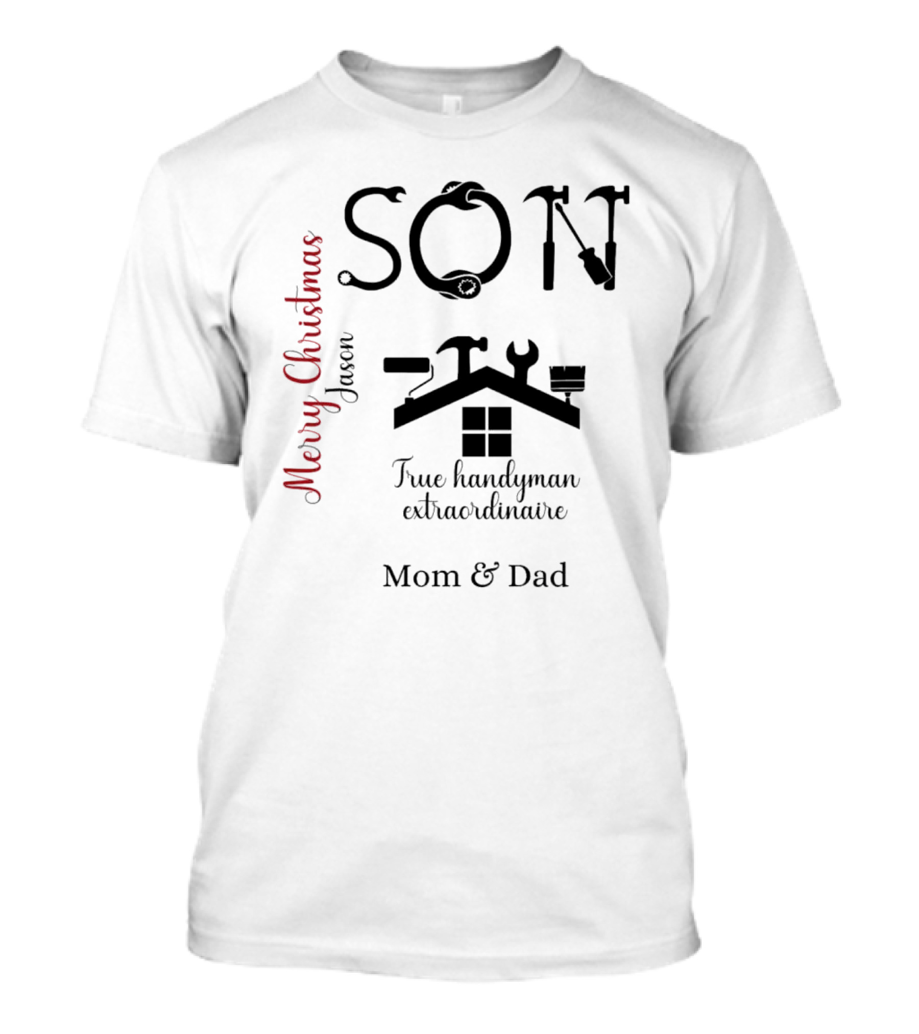 Son True Handyman Extraordinaire Merry Christmas Jason From Mom And Dad T-Shirt