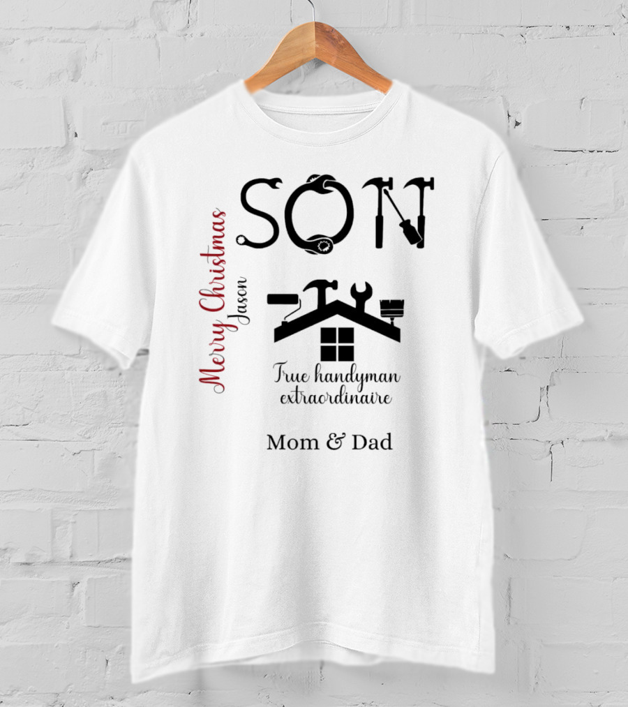 Son True Handyman Extraordinaire Merry Christmas Jason From Mom And Dad T-Shirt