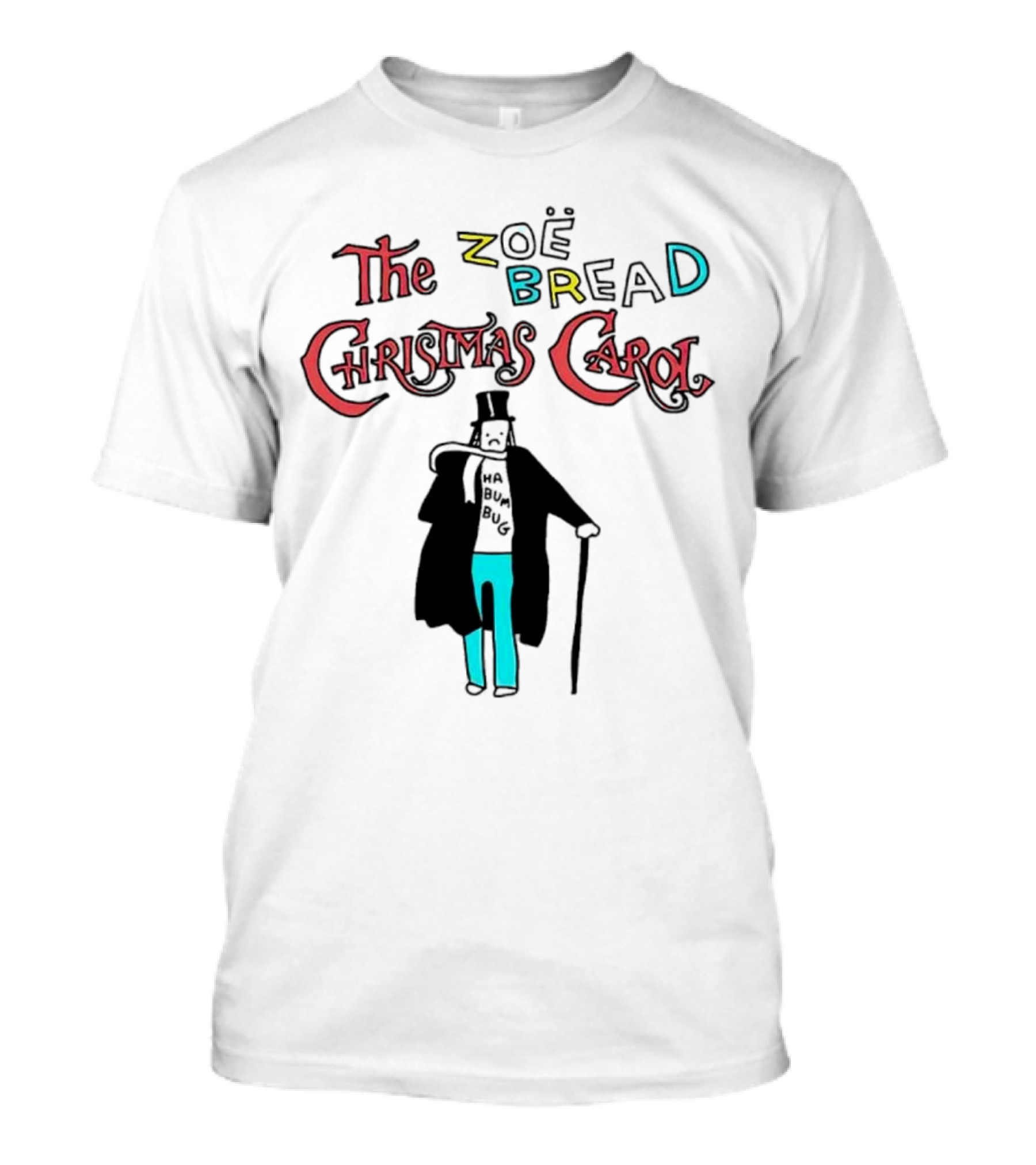 The Zoe Bread Christmas Carol Ha Bum Bug T-Shirt