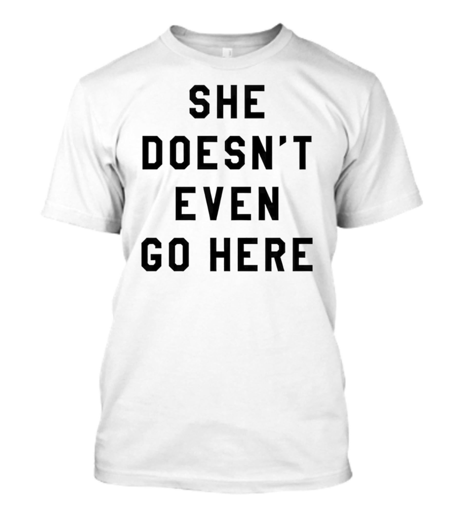 She Doesn’t Even Go Here Mean Girls T-Shirt