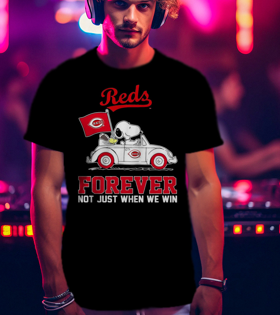Reds Forever Snoopy Peanuts Cincinnati Not Just When We Win T-Shirt