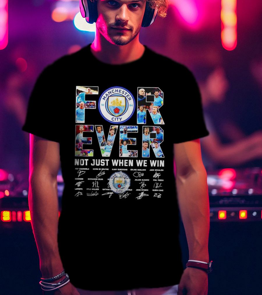 Manchester City F.C Forever Not Just When We Win Pep Guardiola Kevin De Bruyne Ilkay Gundogan Erling Haaland Signatures T-Shirt