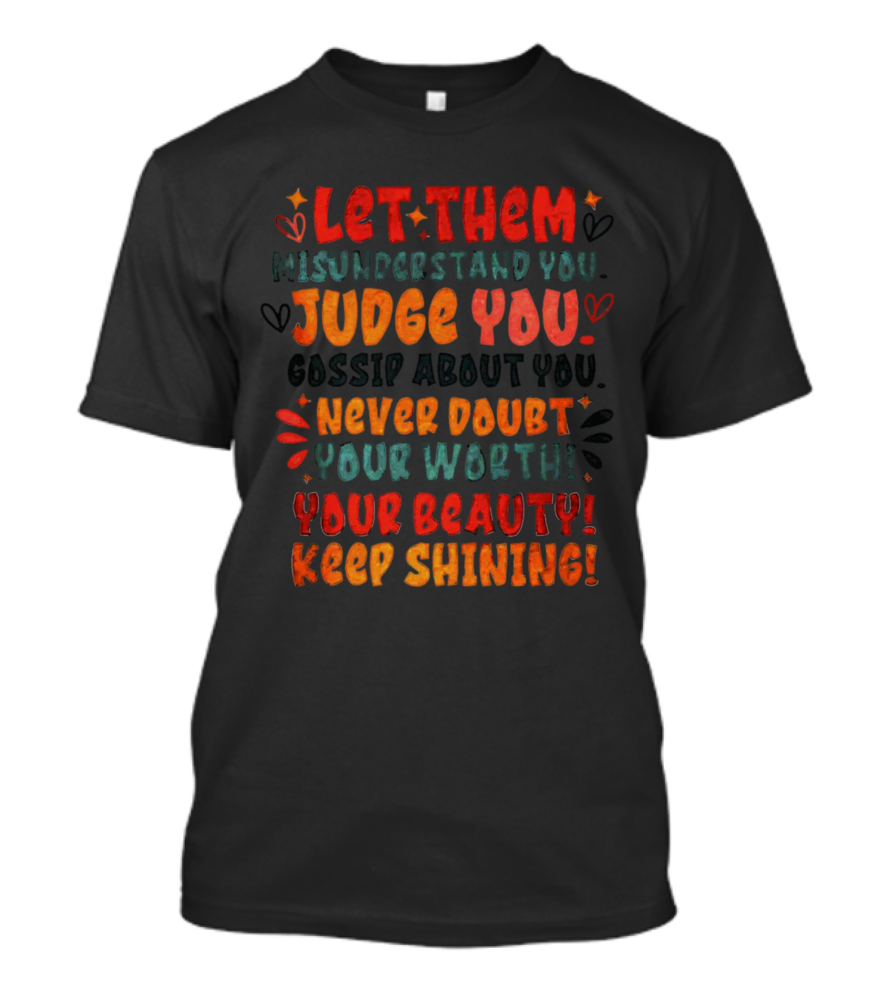 Let Them Misunderstand Judge Gossip Never Doubt Your Worth Beauty Keep Shining T-Shirt