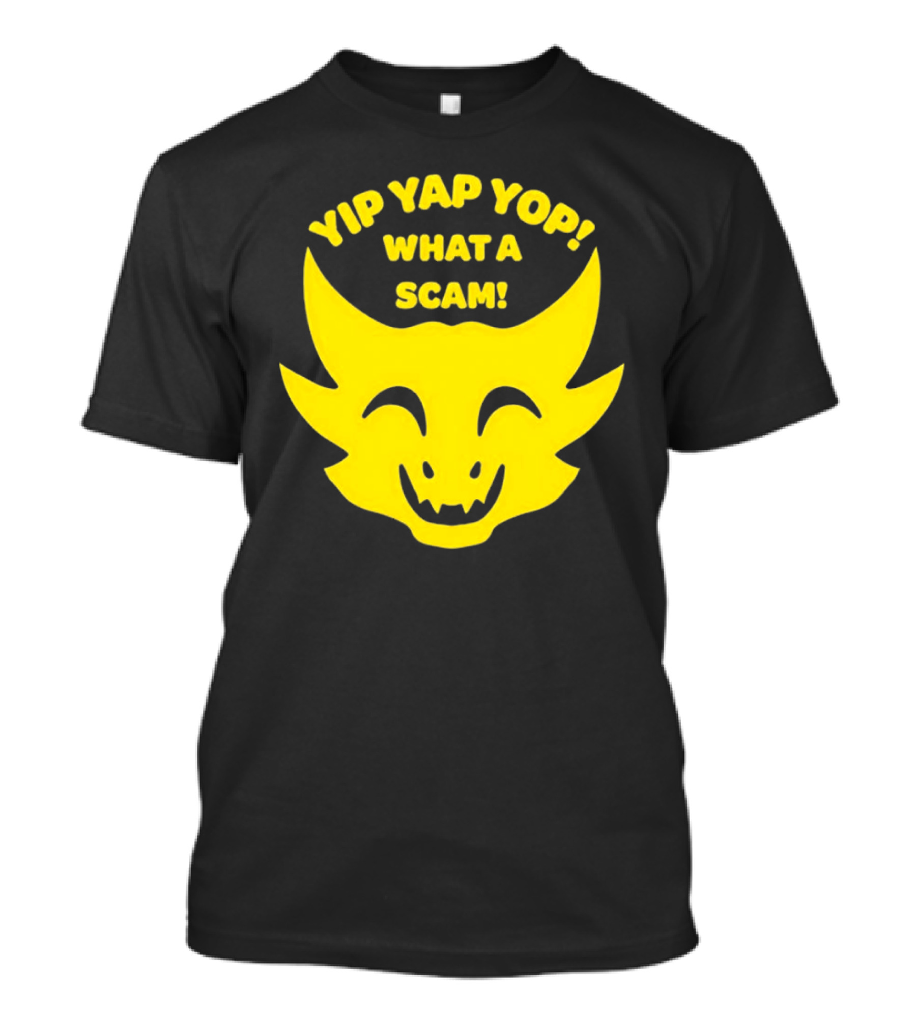 Yip Yap Yop What A Scam Draconic Smiling Face T-Shirt