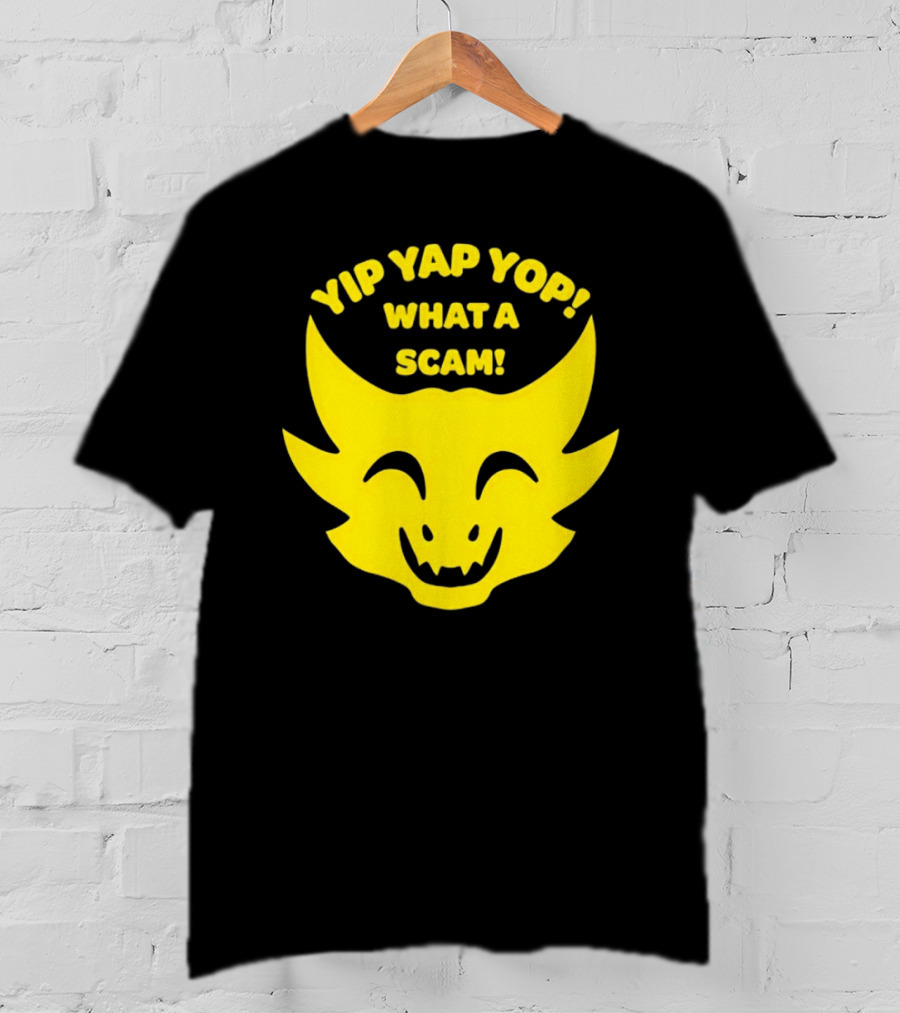 Yip Yap Yop What A Scam Draconic Smiling Face T-Shirt
