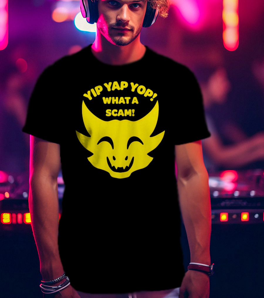 Yip Yap Yop What A Scam Draconic Smiling Face T-Shirt