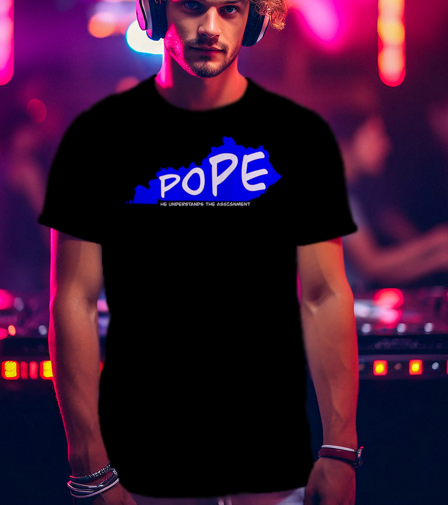Pope He Understands The Assignment Kentucky Map Blue Text T-Shirt