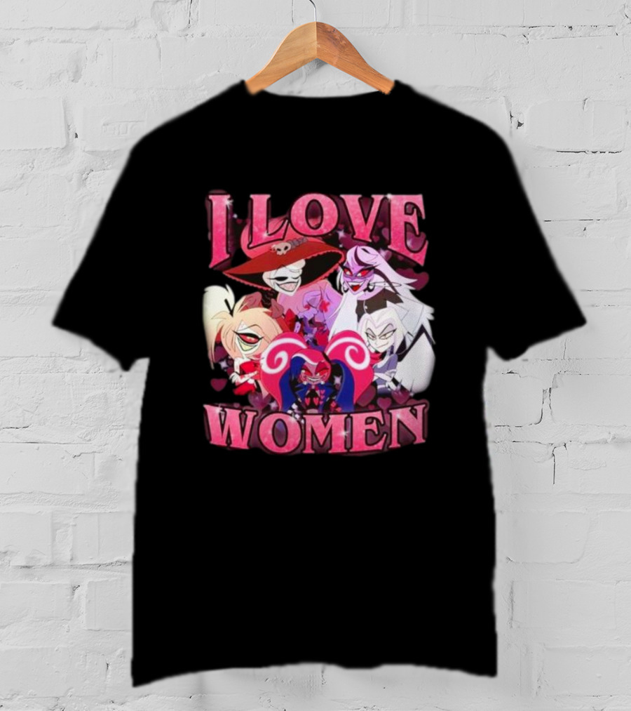 Hazbin Hotel I Love Women Characters Fan T-Shirt
