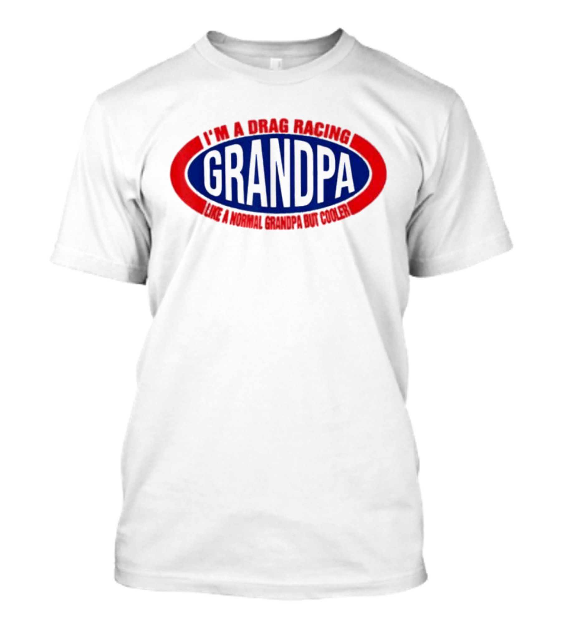 I’m A Drag Racing Grandpa Like A Normal Grandpa But Cooler T-Shirt