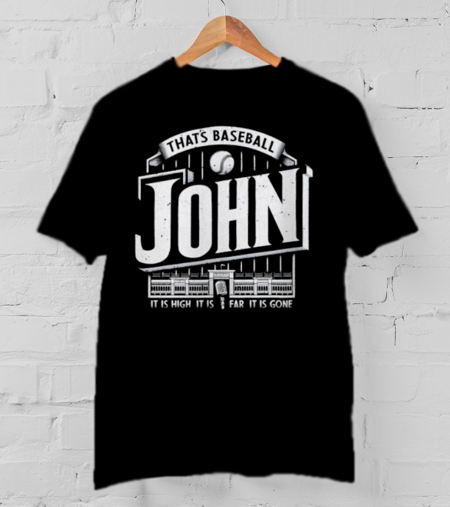 That's Baseball John It Is High It Is Far It Is Gone Stadium Microphone Baseball T-Shirt
