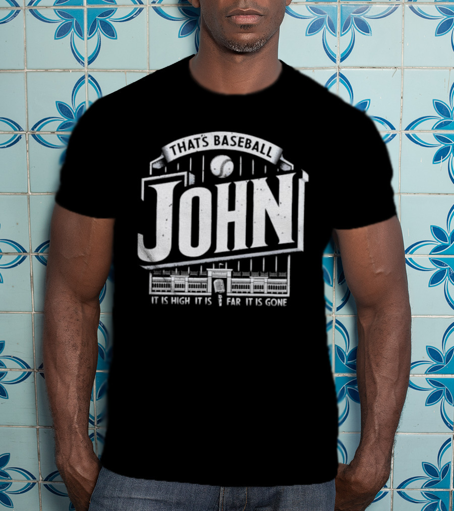 That's Baseball John It Is High It Is Far It Is Gone Stadium Microphone Baseball T-Shirt