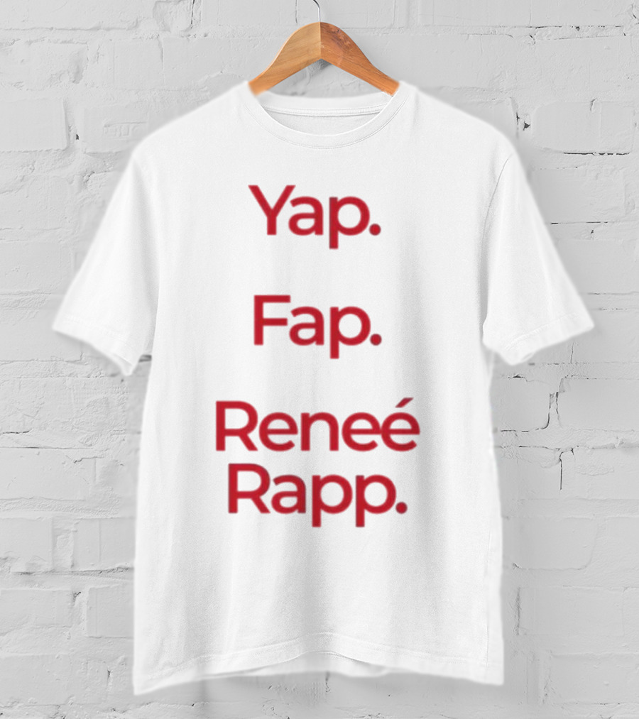 Yap Fap Renee Rapp T-Shirt