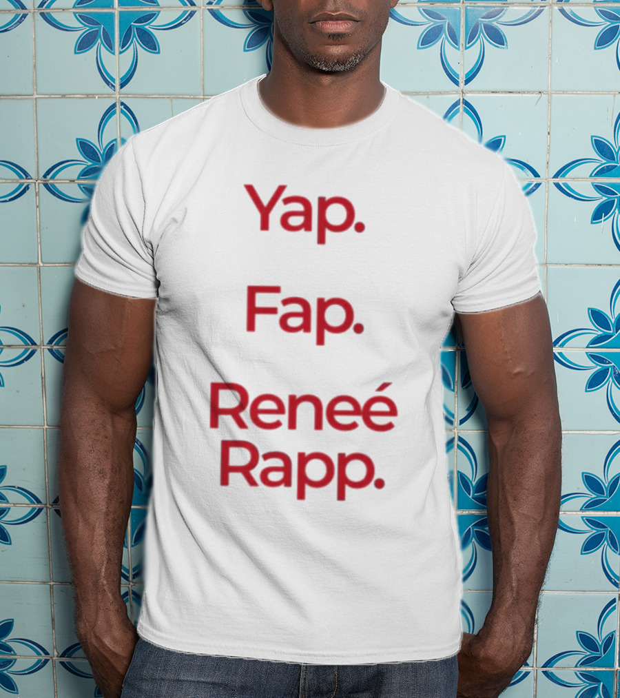 Yap Fap Renee Rapp T-Shirt
