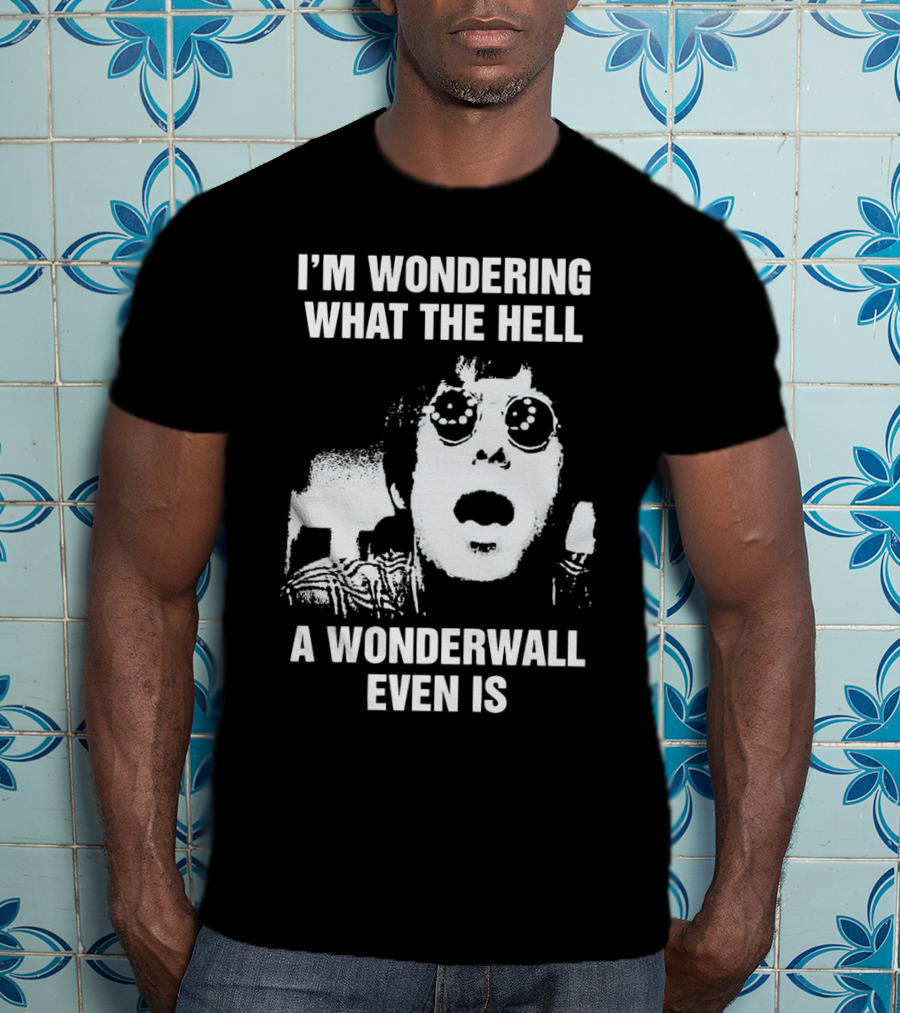 I’m Wondering What The Hell A Wonderwall Even Is Music Nostalgia Retro Sunglasses T-Shirt