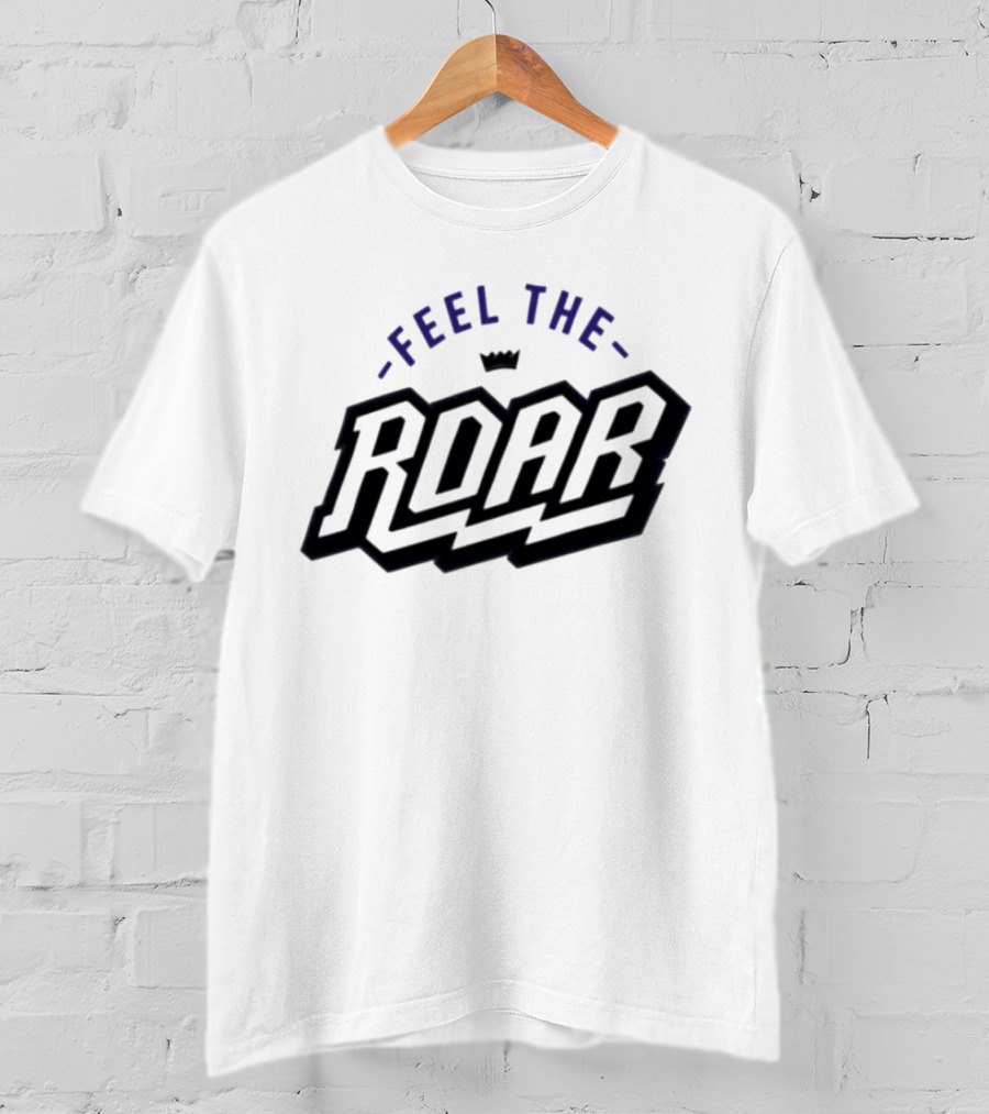 Sacramento Kings Feel The Roar T-Shirt