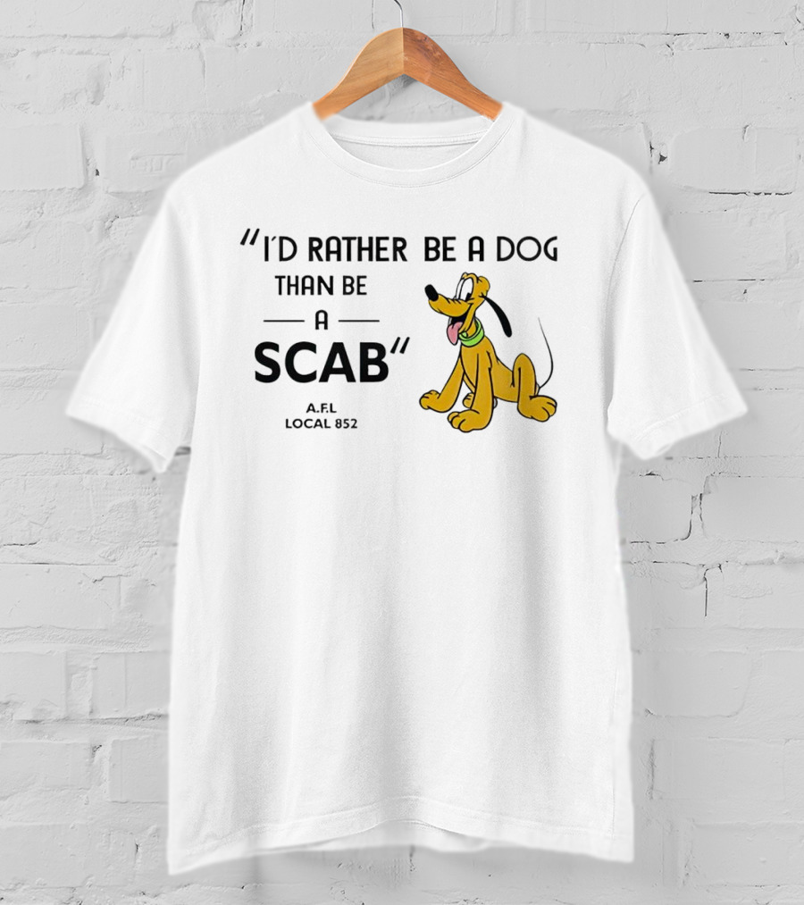 I'd Rather Be A Dog Than Be A Scab AFL Local 852 Pluto Image T-Shirt