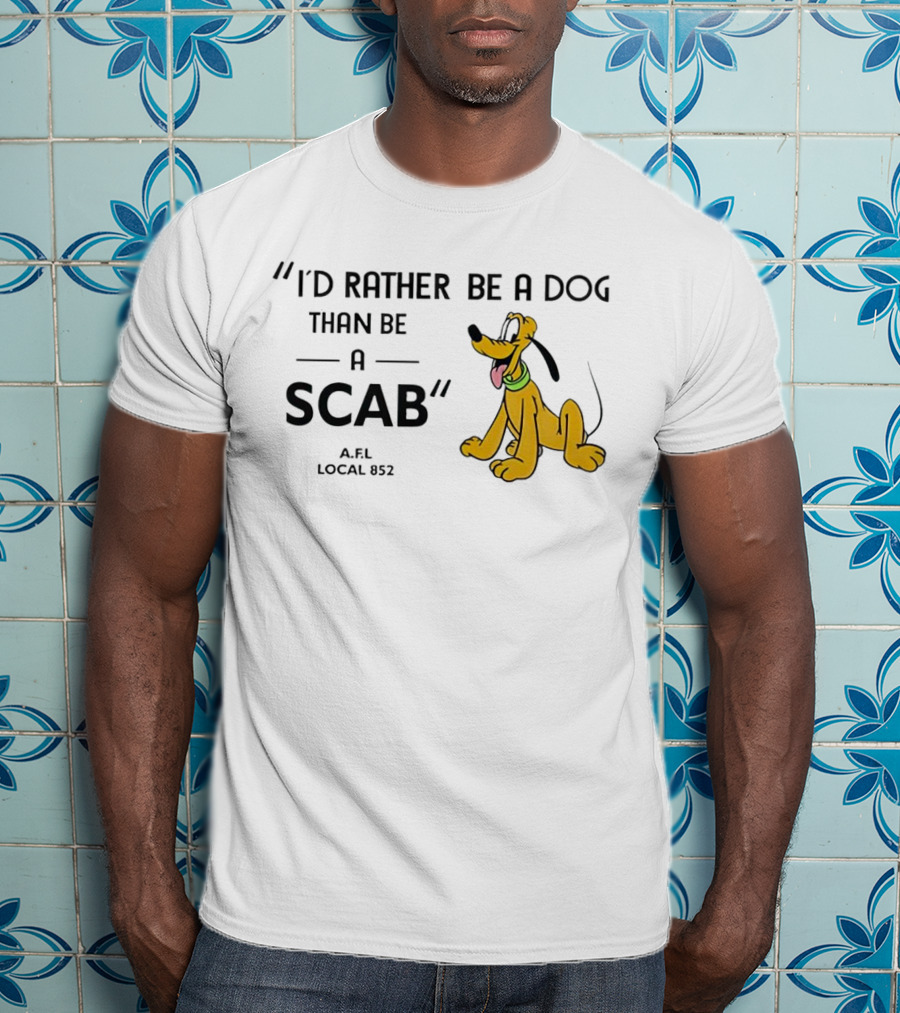 I'd Rather Be A Dog Than Be A Scab AFL Local 852 Pluto Image T-Shirt