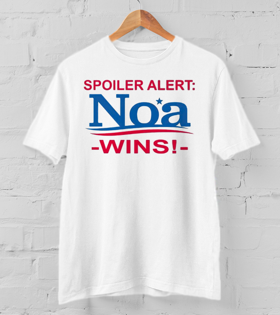 Spoiler Alert Noa Wins Bold Patriotic Campaign T-Shirt