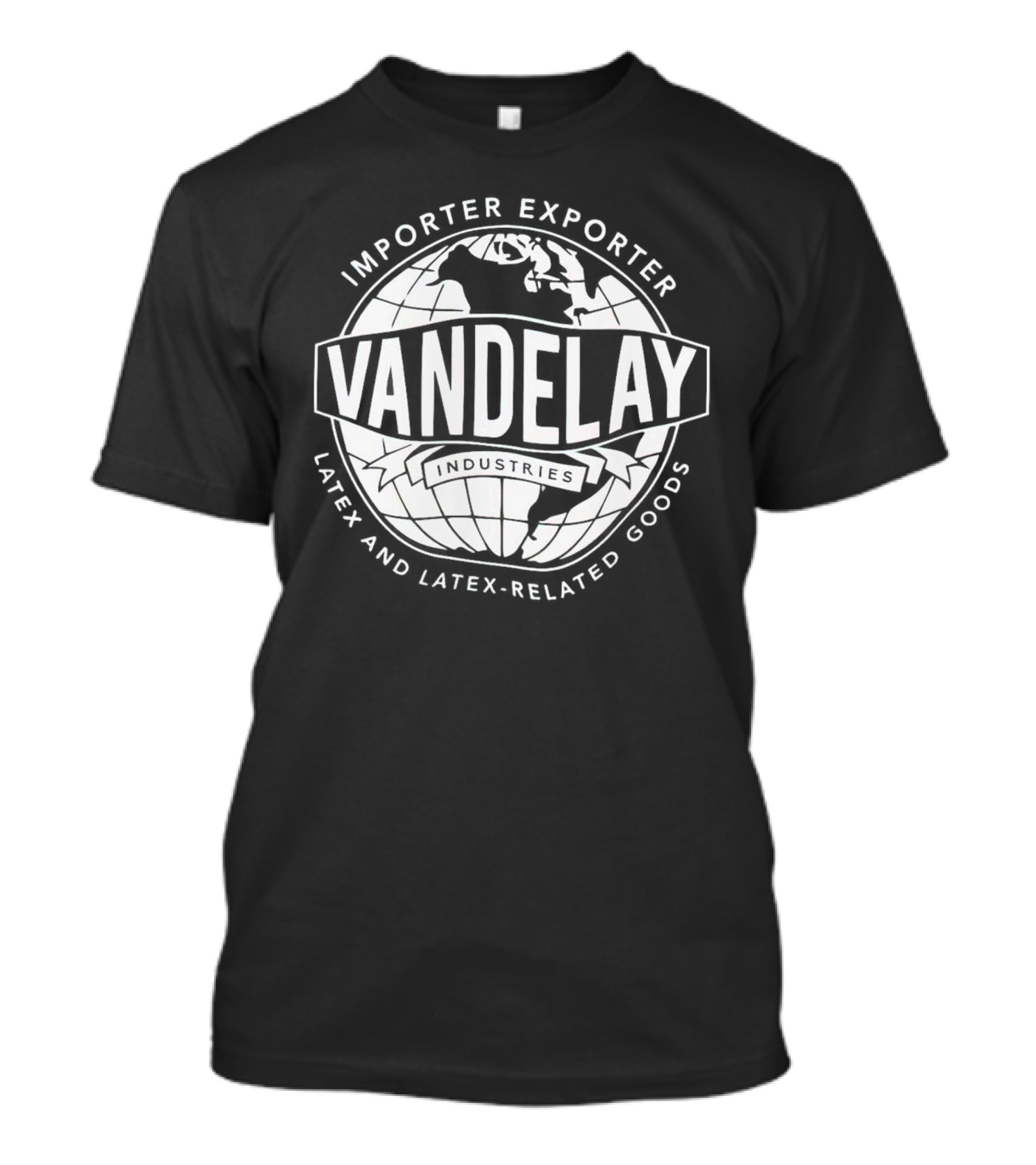 Vandelay Industries Importer Exporter Latex And Latex-Related Goods Globe T-Shirt