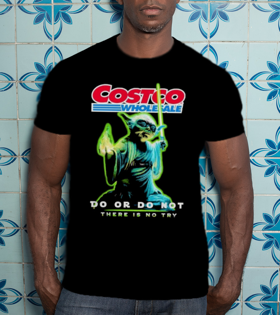 Costco Wholesale Baby Yoda Do Or Do Not There Is No Try T-Shirt