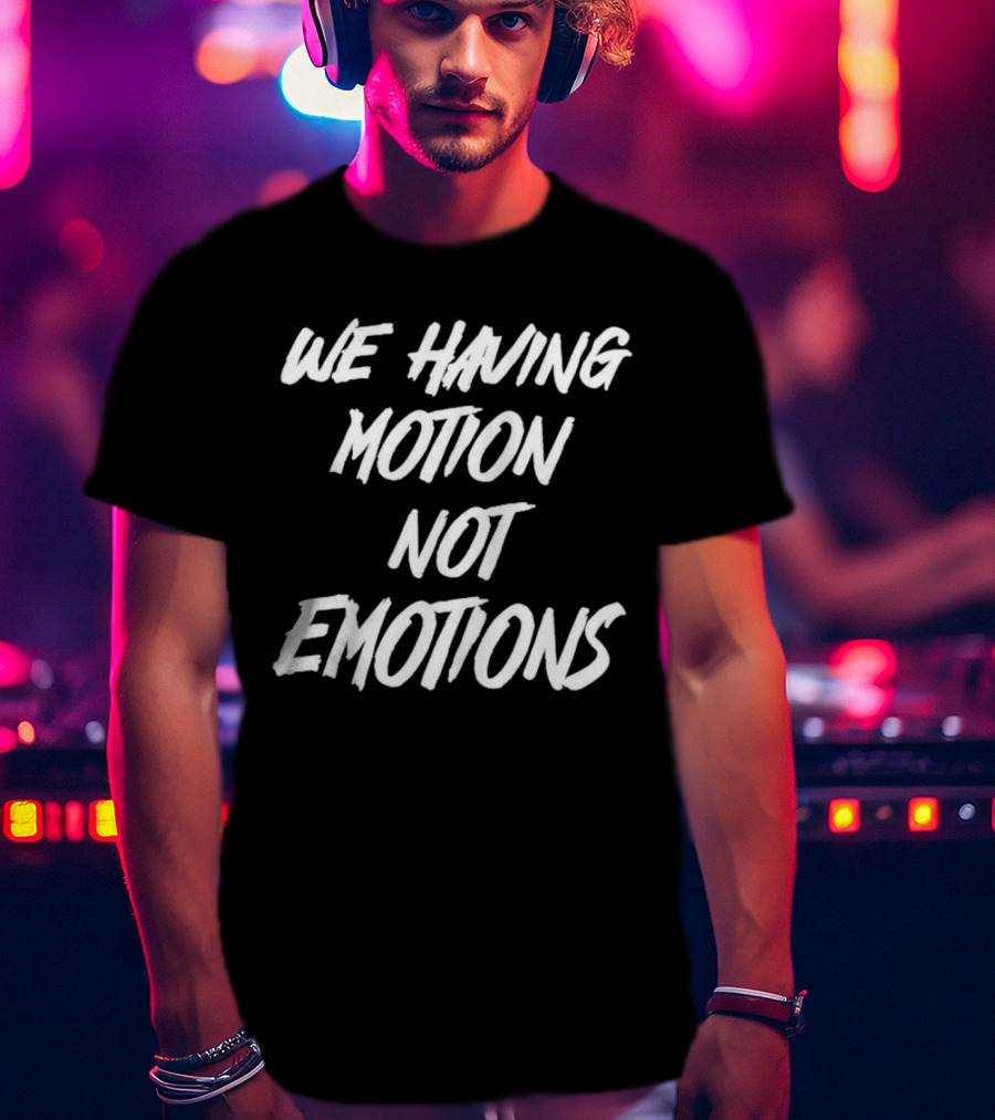 Chad Johnson We Having Motion Not Emotions T-Shirt