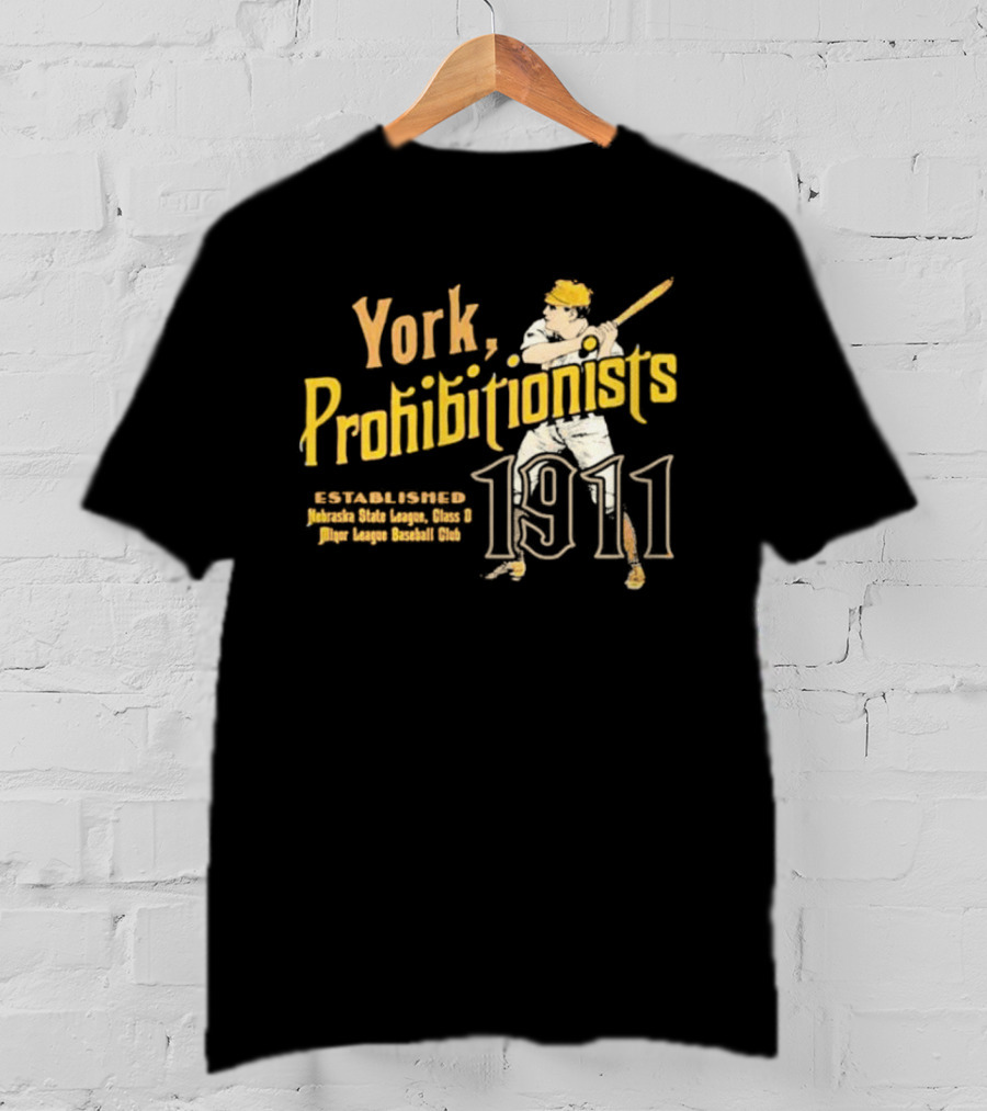 York Prohibitionists Established 1911 Nebraska State League Class D Minor League Baseball Club T-Shirt