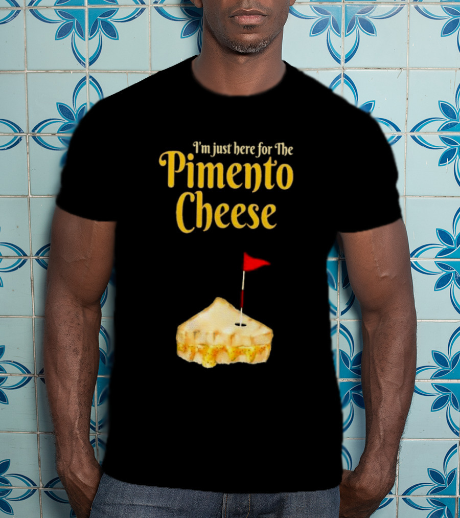I'm Just Here For The Pimento Cheese Golf With Pie And Flag T-Shirt