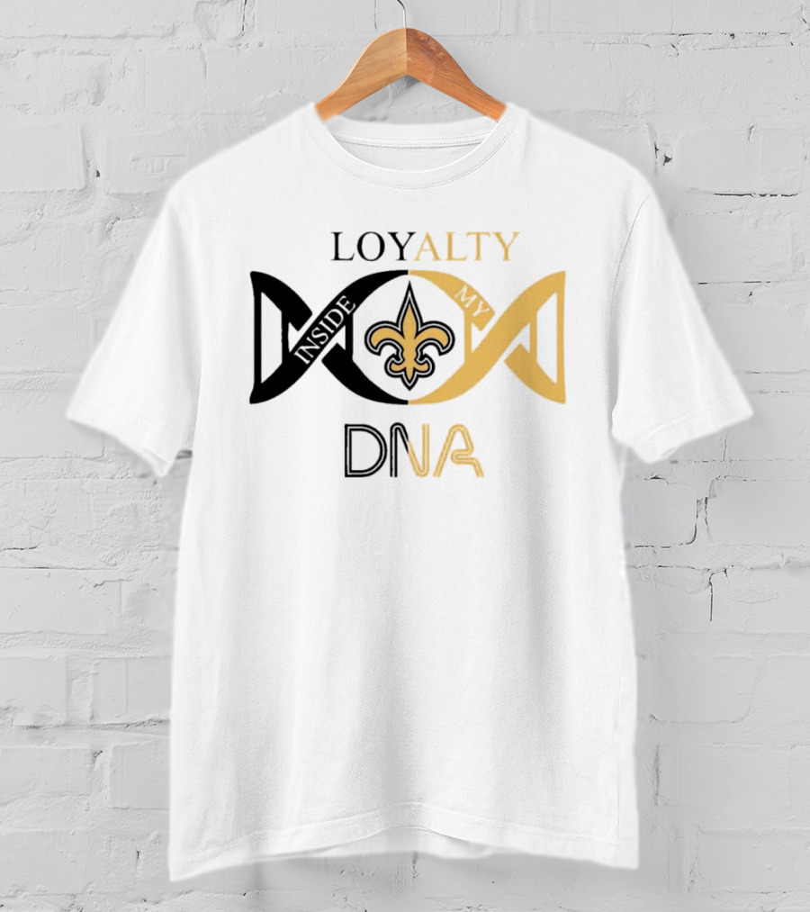 Loyalty Inside My DNA New Orleans Saints Fleur-de-Lis T-Shirt