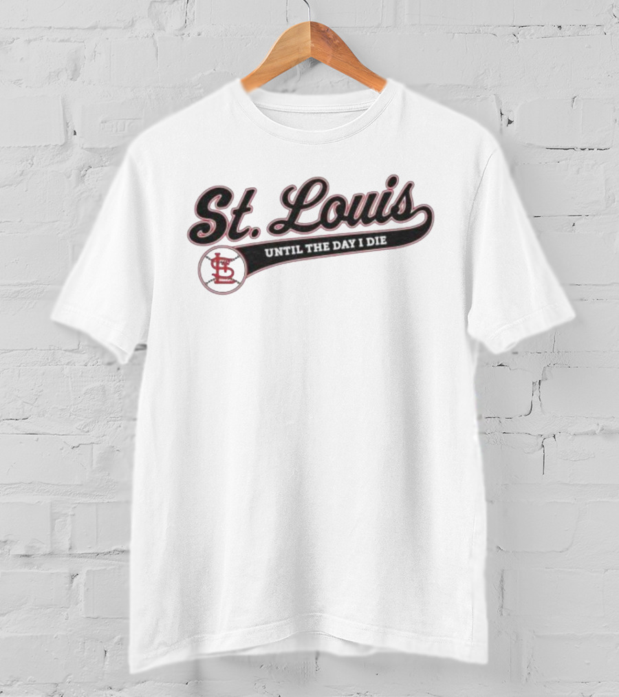 St Louis Until The Day I Die Baseball STL Script T-Shirt
