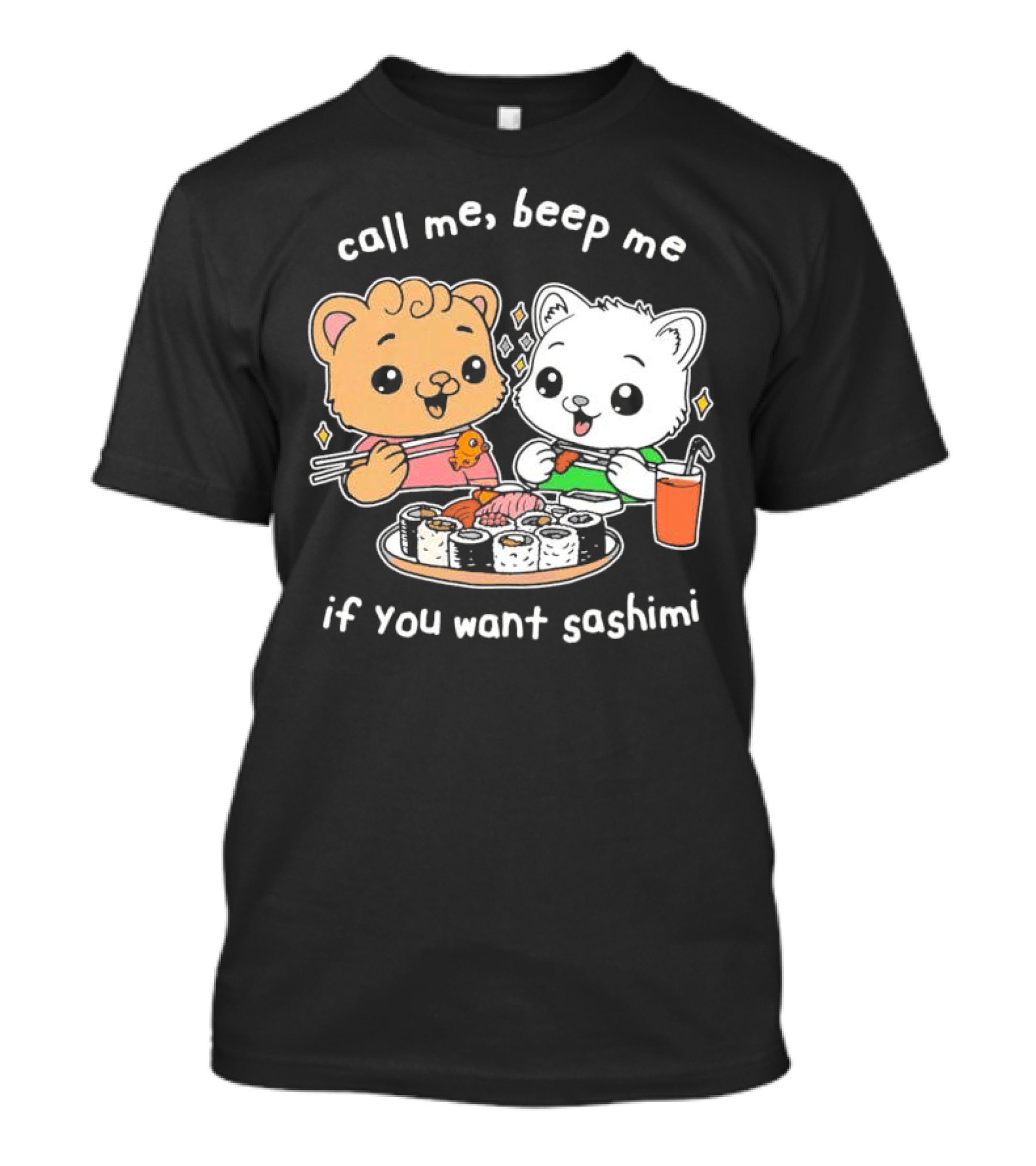 Call Me Beep Me If You Want Sashimi Cute Cat Sushi Eating Anime T-Shirt