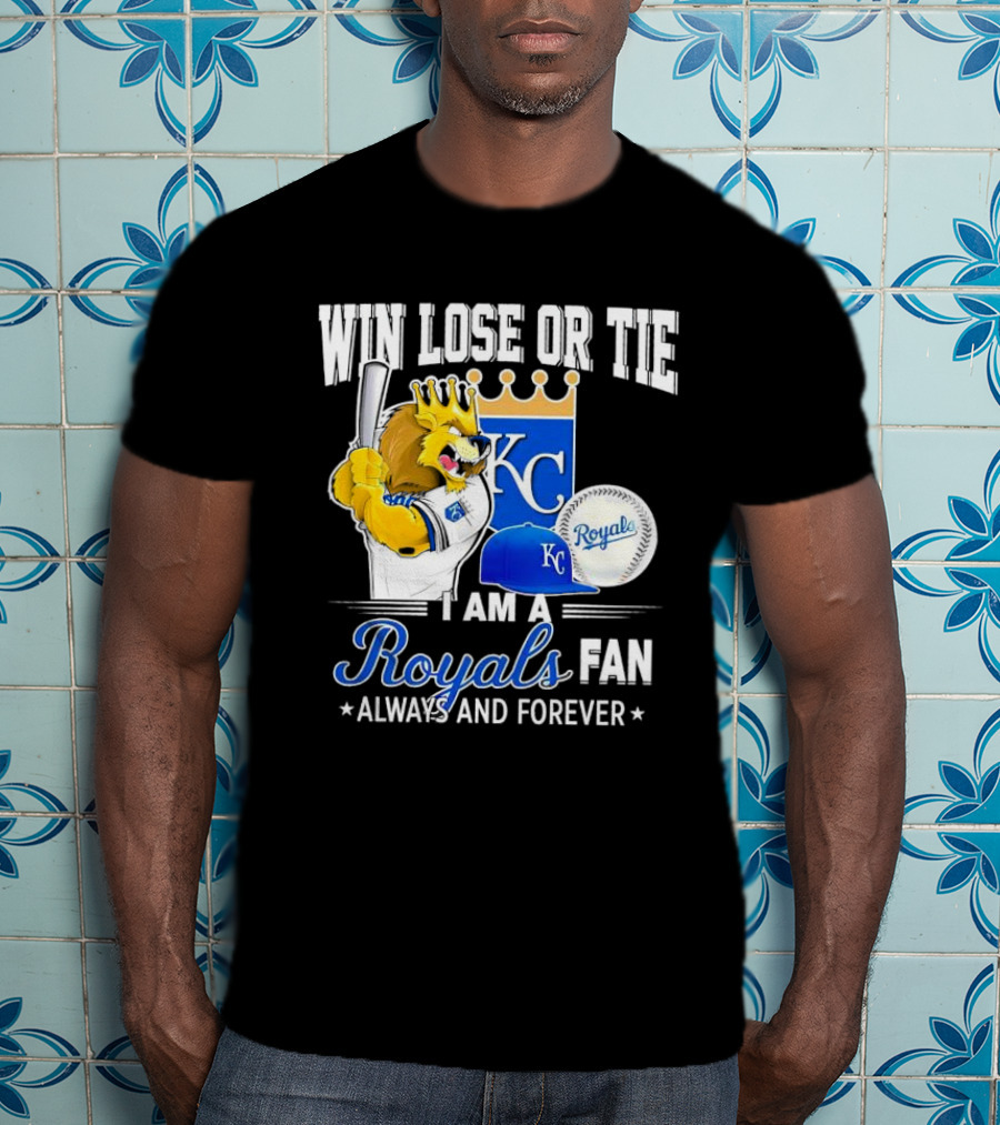 Win Lose Or Tie Kansas City Royals Fan Always And Forever KC Royals Lion Baseball Cap And Ball T-Shirt
