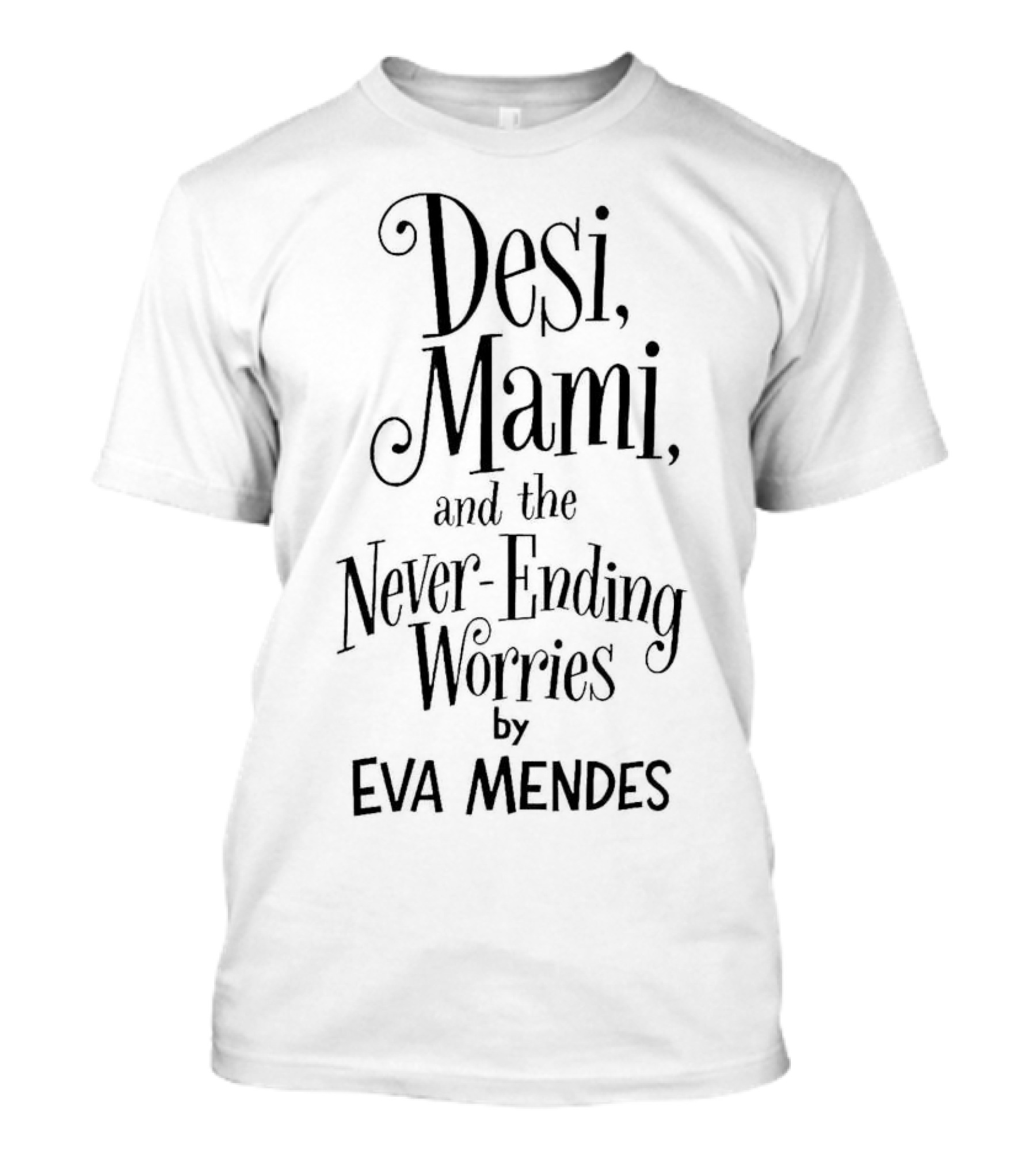 Desi Mami And The Never-Ending Worries By Eva Mendes T-Shirt