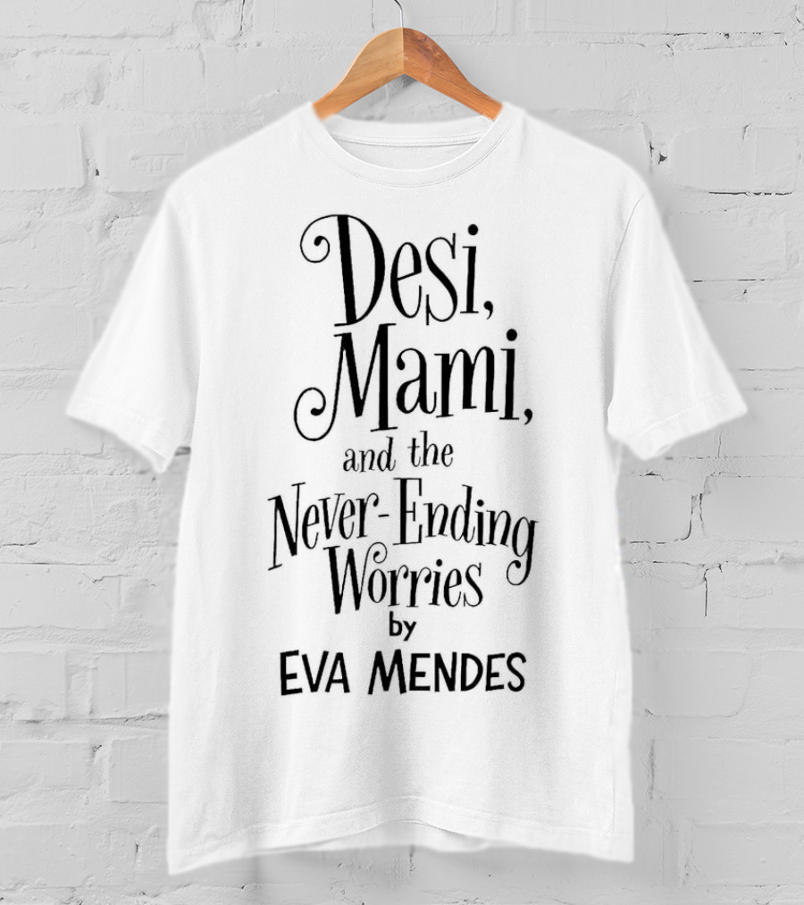 Desi Mami And The Never-Ending Worries By Eva Mendes T-Shirt