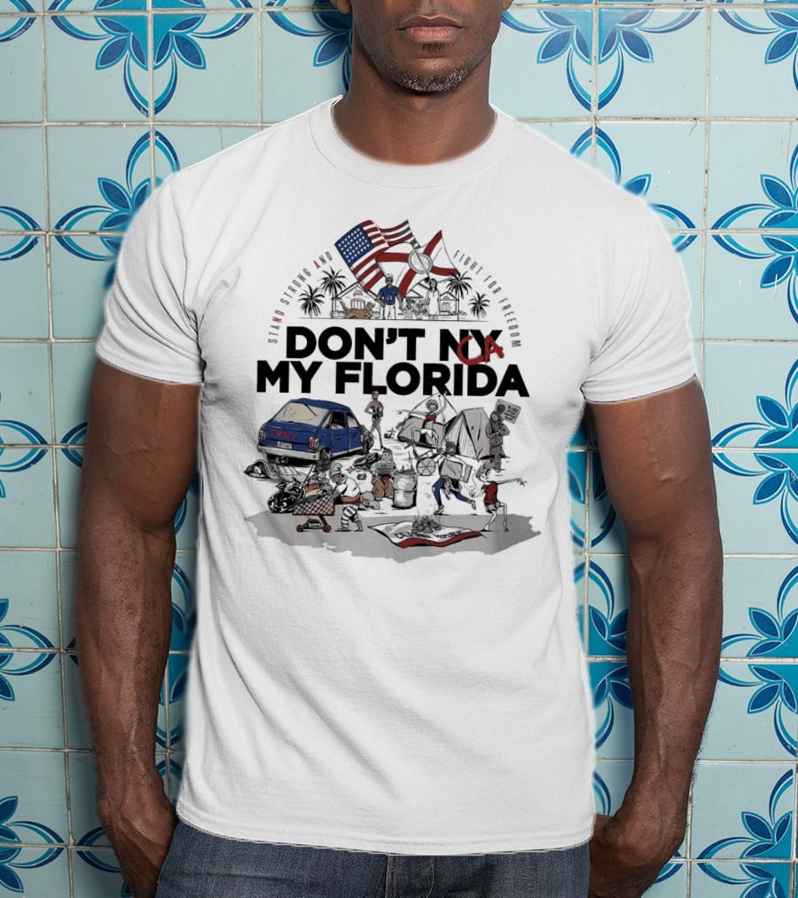 Don't CA My Florida Stand Strong And Fight For Freedom USA Flag Tent Truck Patriots T-Shirt
