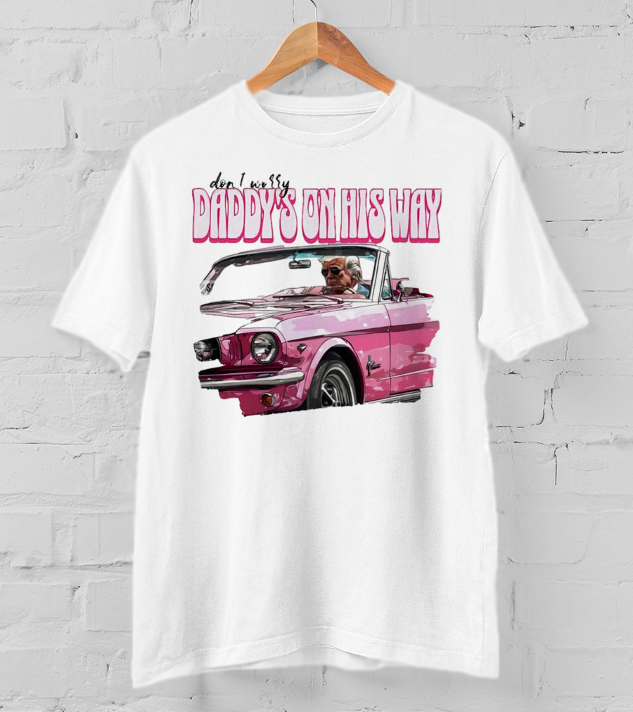 Don't Worry Daddy's On His Way Pink Convertible T-Shirt