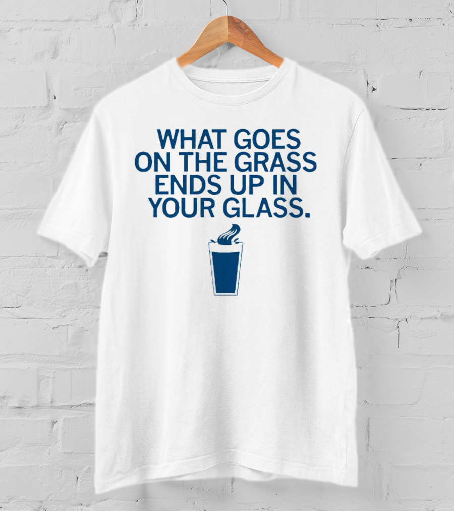 What Goes On The Grass Ends Up In Your Glass Smoke Concept T-Shirt
