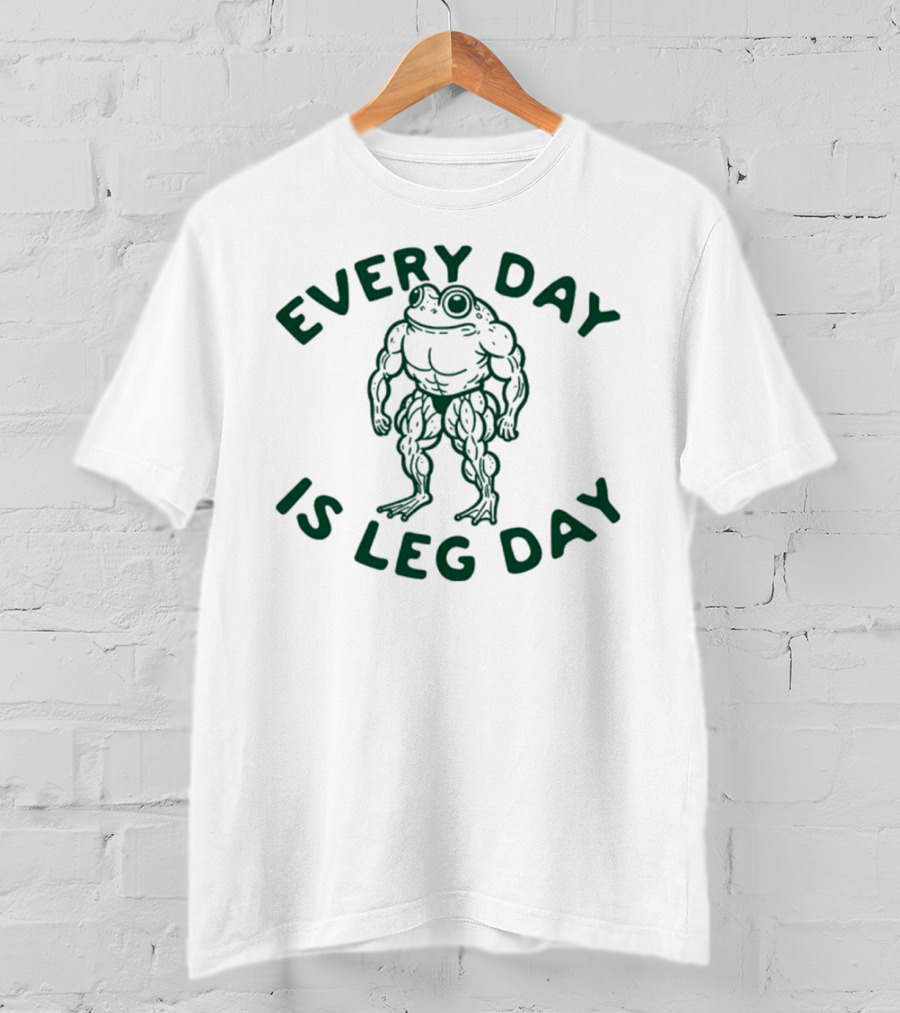 Every Day Is Leg Day Muscular Frog Fitness Humor T-Shirt