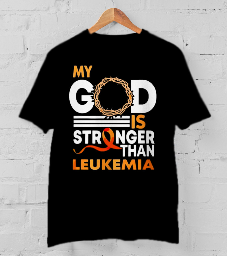 My God Is Stronger Than Leukemia With Crown Of Thorns And Orange T-Shirt