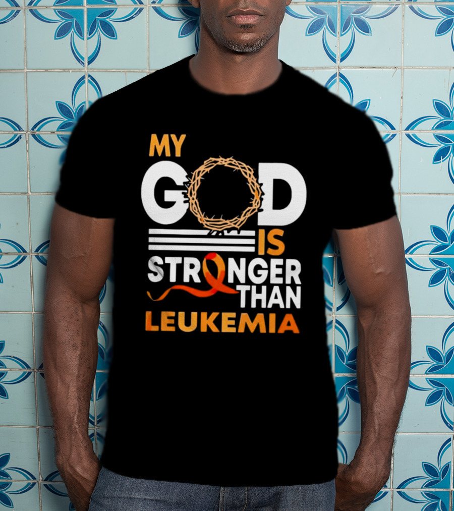 My God Is Stronger Than Leukemia With Crown Of Thorns And Orange T-Shirt