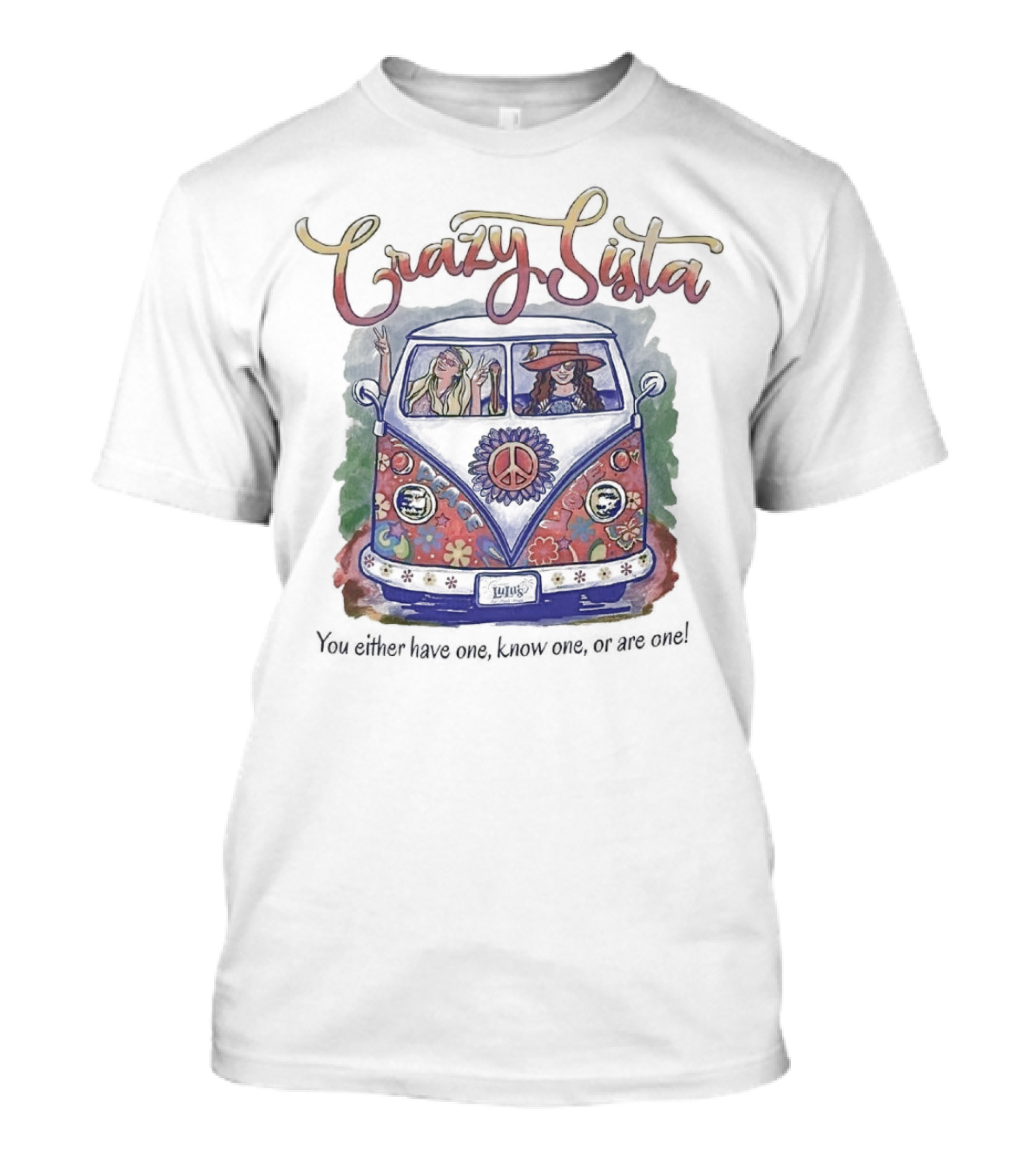 Crazy Sista Hippie Van You Either Have One Know One Or Are One T-Shirt